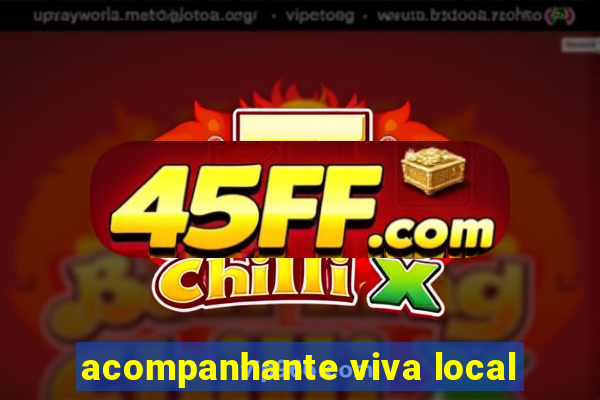 acompanhante viva local